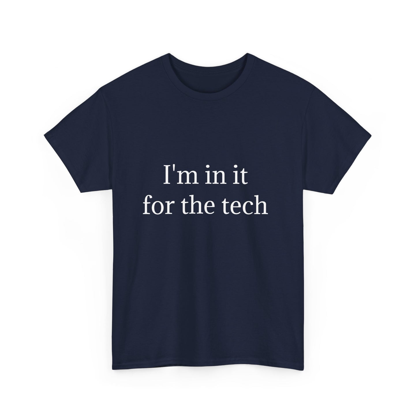 I'm in it for the tech
