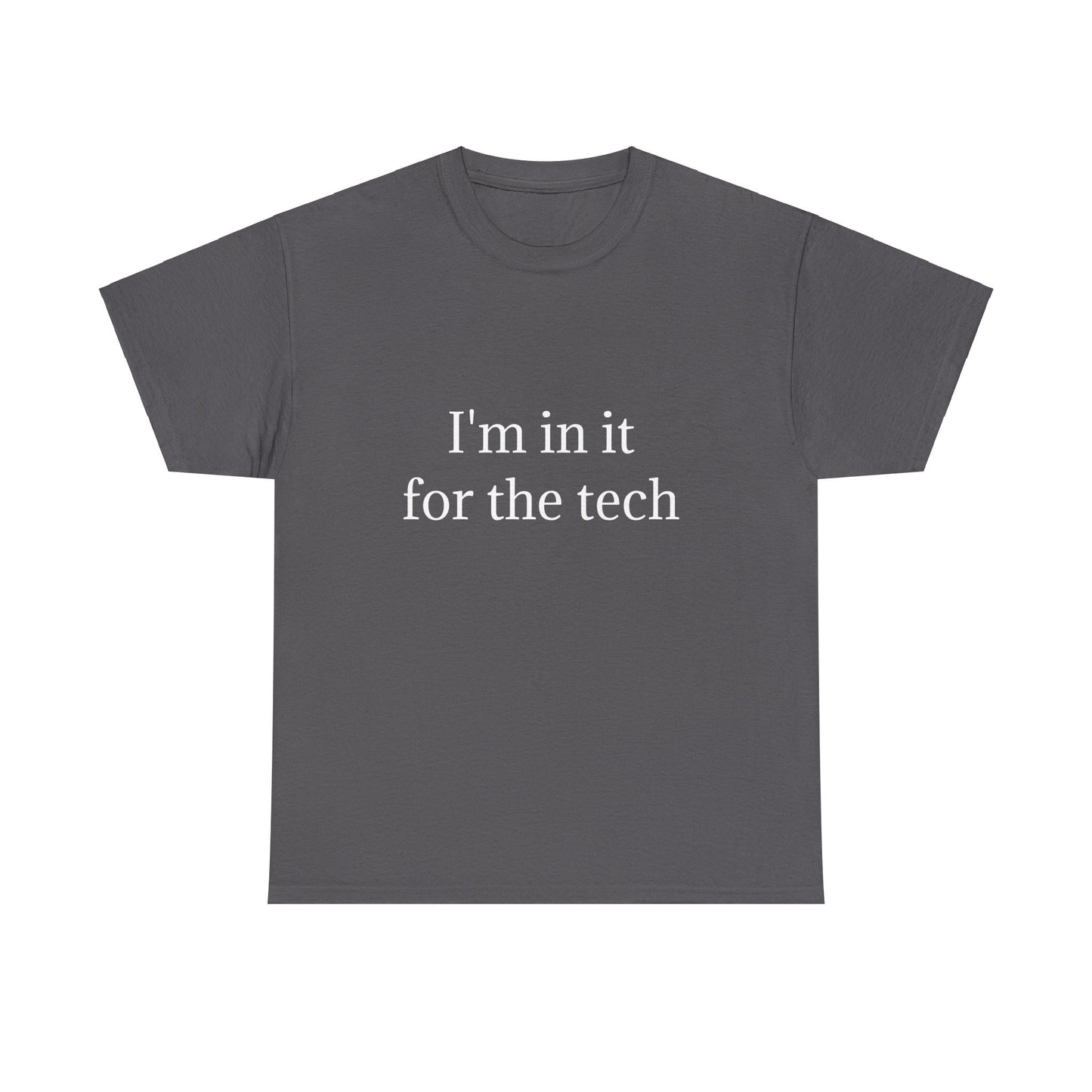 I'm in it for the tech