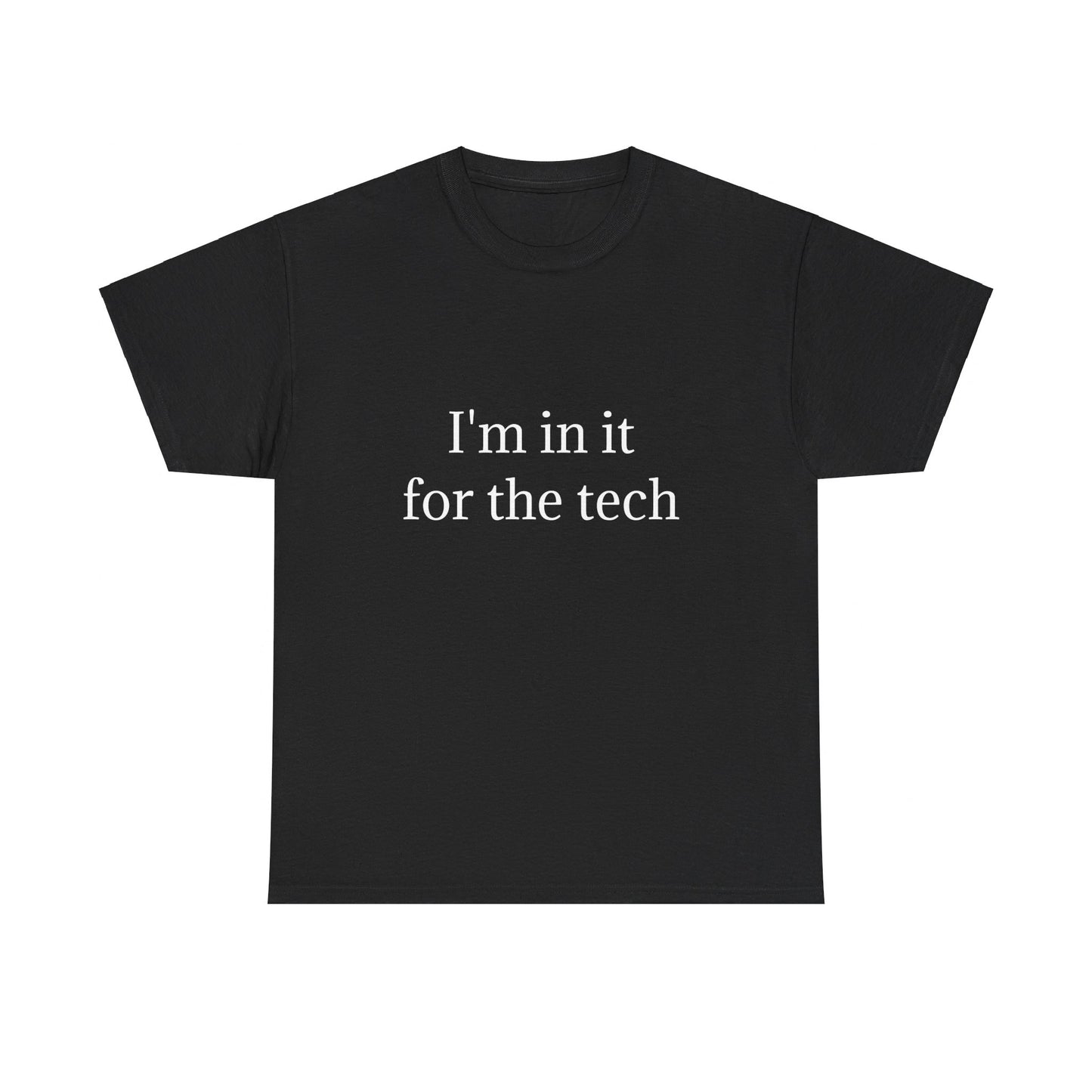 I'm in it for the tech