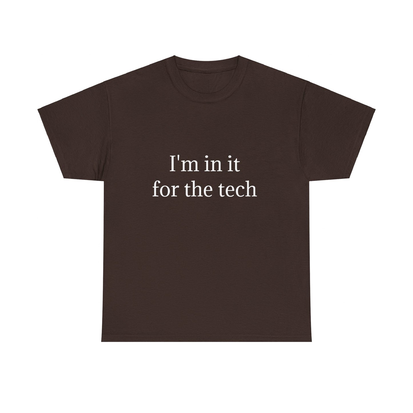 I'm in it for the tech
