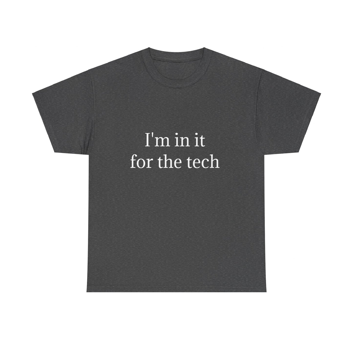 I'm in it for the tech