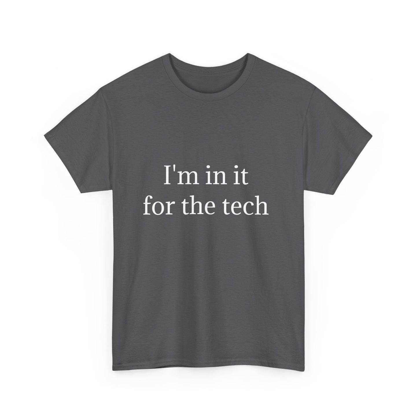 I'm in it for the tech