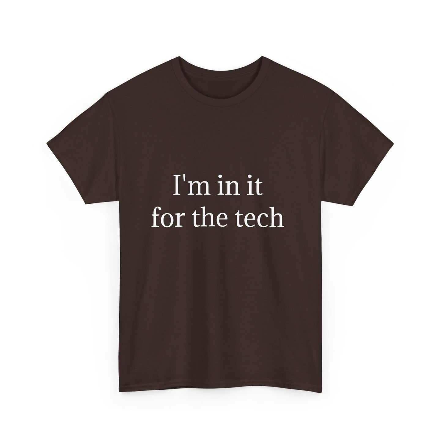 I'm in it for the tech