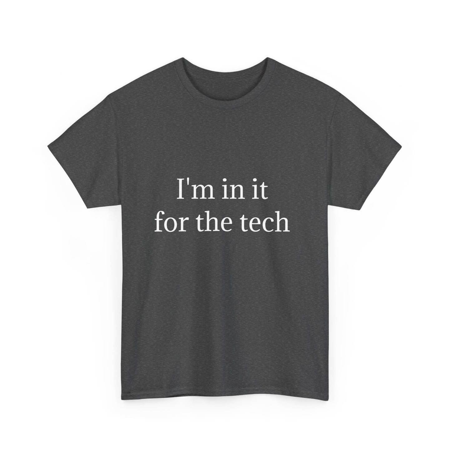 I'm in it for the tech