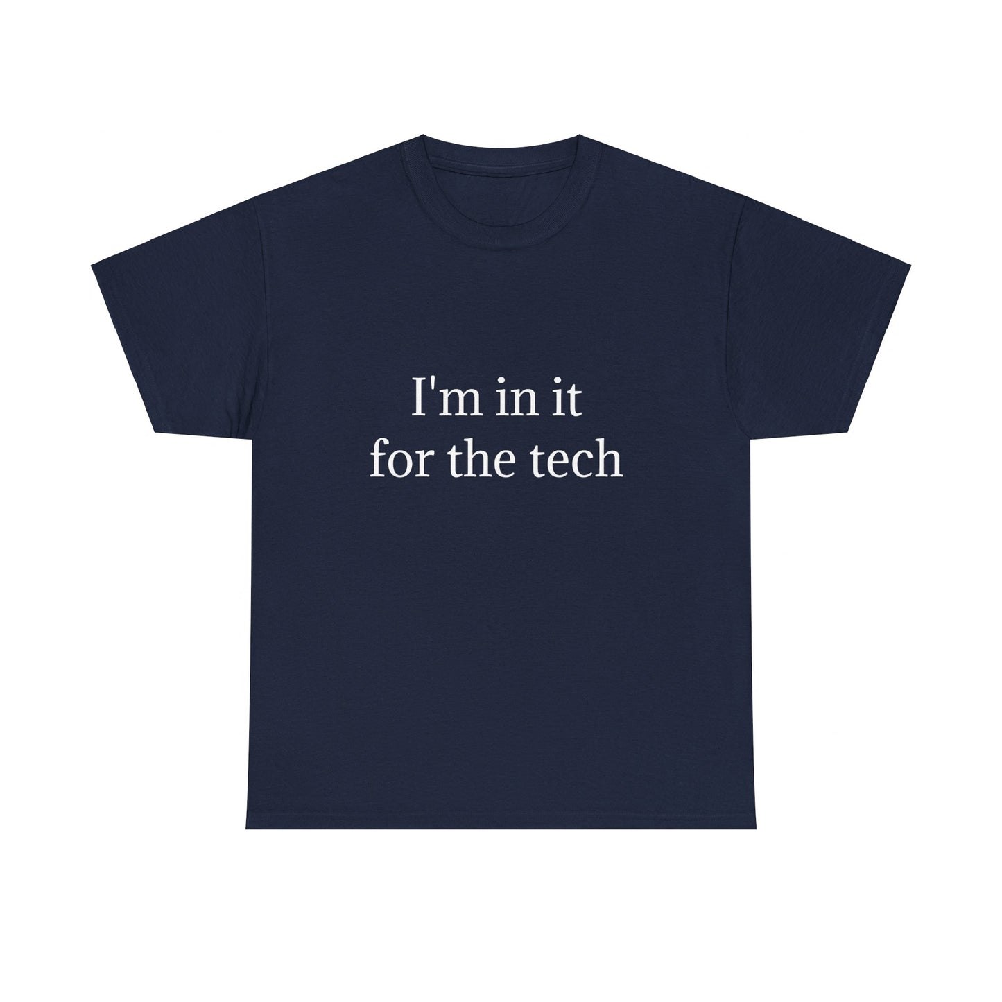 I'm in it for the tech